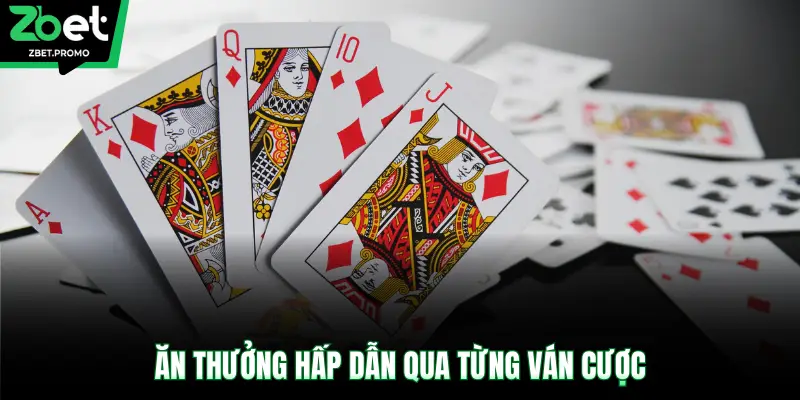 Ăn thưởng hấp dẫn qua từng ván cược