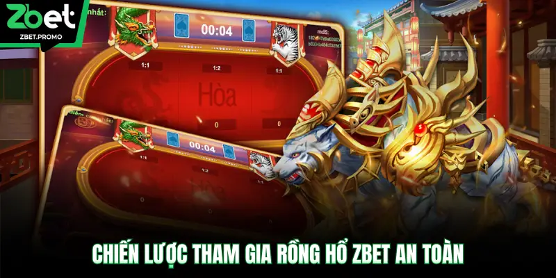 Chiến lược tham gia Rồng Hổ ZBET an toàn