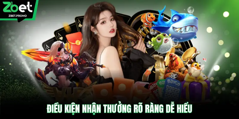 Điều kiện nhận thưởng rõ ràng dễ hiểu