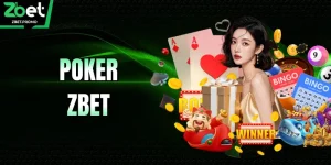 Poker ZBET – Trải Nghiệm Đổi Thưởng Chiến Thuật Đỉnh Cao