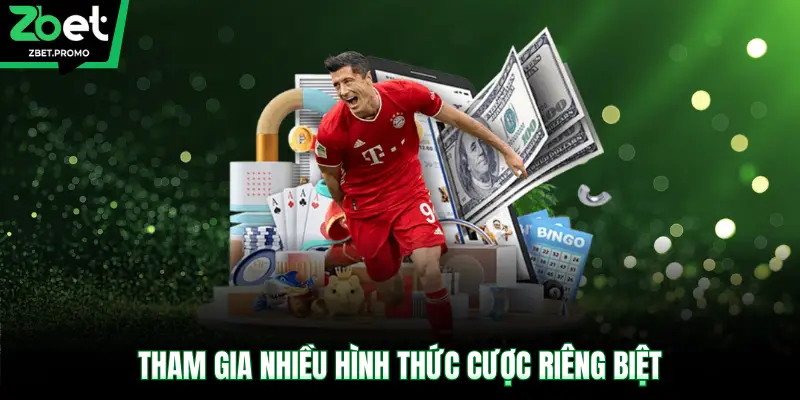 Tham gia nhiều hình thức cược riêng biệt